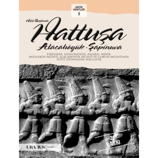 Hitit Başkenti Hattuşa - Alacahöyük Şapinuva | URANUS (İnce Kapak)
