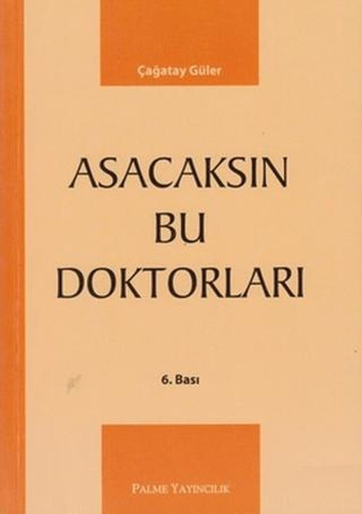 Asacaksın Bu Doktorları | Palme Yayıncılık (Ciltsiz)