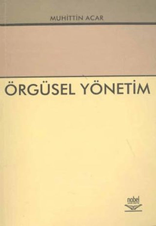 Örgüsel Yönetim | Nobel Akademik Yayıncılık (Ciltsiz)