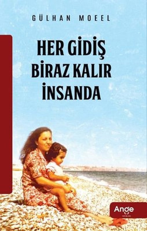 Her Gidiş Biraz Kalır İnsanda | Ange Yayınları (İnce Kapak)