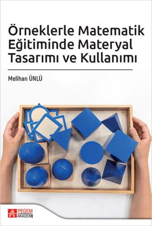 Örneklerle Matematik Eğitiminde Materyal Tasarımı ve Kullanımı | Pegem Akademi Yayıncılık (Ciltsiz)