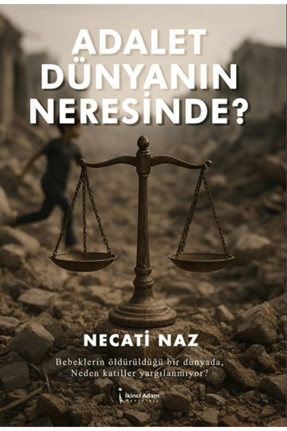 Adalet Dünyanın Neresinde? | İkinci Adam Yayınları (İnce Kapak)