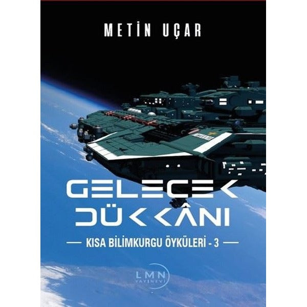 Gelecek Dükkanı - Kısa Bilim Kurgu Öyküleri 3 | Liman Yayınevi (İnce Kapak)
