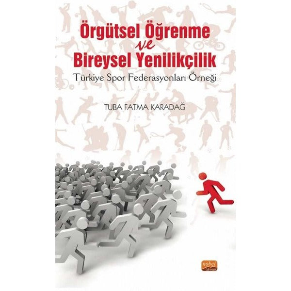 Örgütsel Öğrenme Ve Bireysel Yenilikçilik | Nobel Bilimsel Eserler (Ciltsiz)