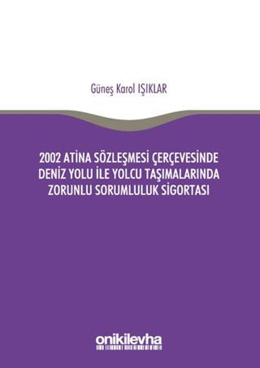 2002 Atina Sözleşmesi Çerçevesi'nde Deniz Yolu İle Yolcu Taşımalarında Zorunlu Sorumluluk Sigortası | On İki Levha Yayınları (Ciltsiz)