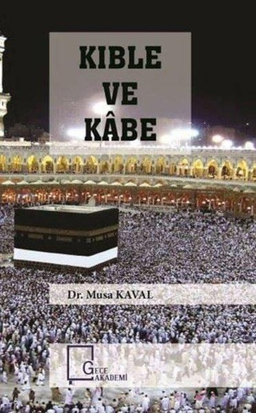 Kıble ve Kabe | Gece Akademi (İnce Kapak)