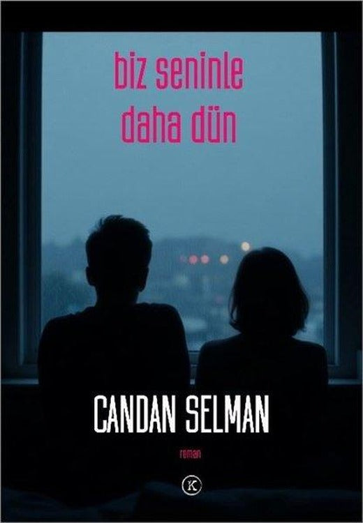 Biz Seninle Daha Dün | Kafe Kültür Yayıncılık (İnce Kapak)