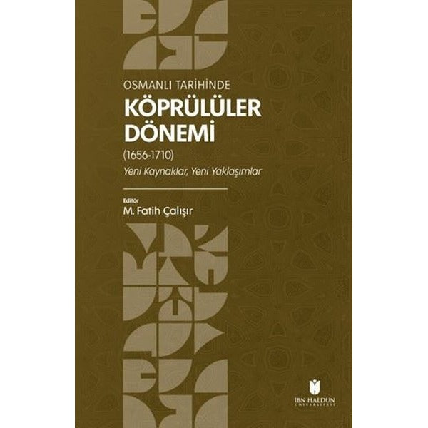 Osmanlı Tarihinde Köprülüler Dönemi (1656 - 1710) Yeni Kaynaklar, Yeni Yaklaşımlar | İbn Haldun Üniversitesi