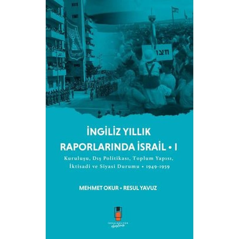 İngiliz Yıllık Raporlarında İsrail 1 - Kuruluşu Dış Politikası Toplum Yapısı İktisadi ve Siyasi D | İdeal Kültür Akademi (İnce Kapak)