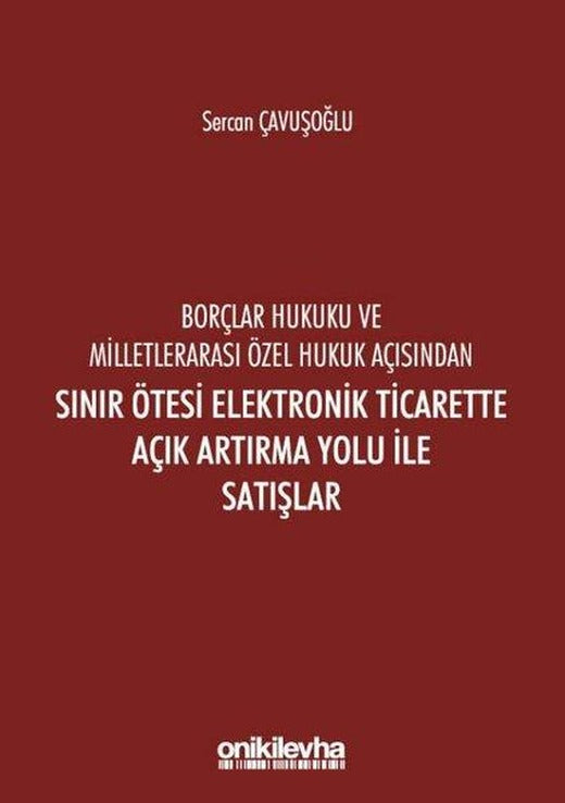 Borçlar Hukuku ve Milletlerarası Özel Hukuk Açısından Sınır Ötesi Elektronik Ticarette Açık Artırma | On İki Levha Yayıncılık (İnce Kapak)