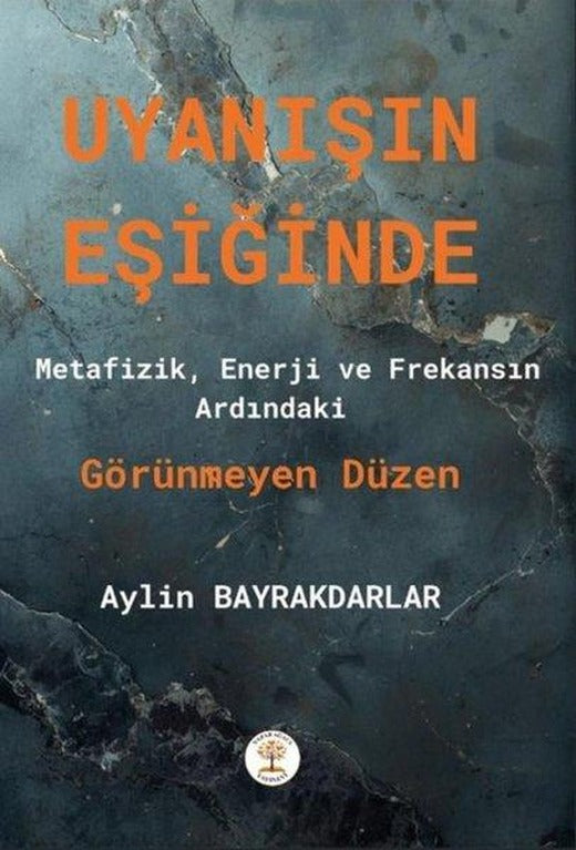 Uyanışın Eşiğinde - Metafizik Enerji ve Frekansın Ardındaki Görünmeyen Düzen | Yazar Ağacı Yayınevi (İnce Kapak)