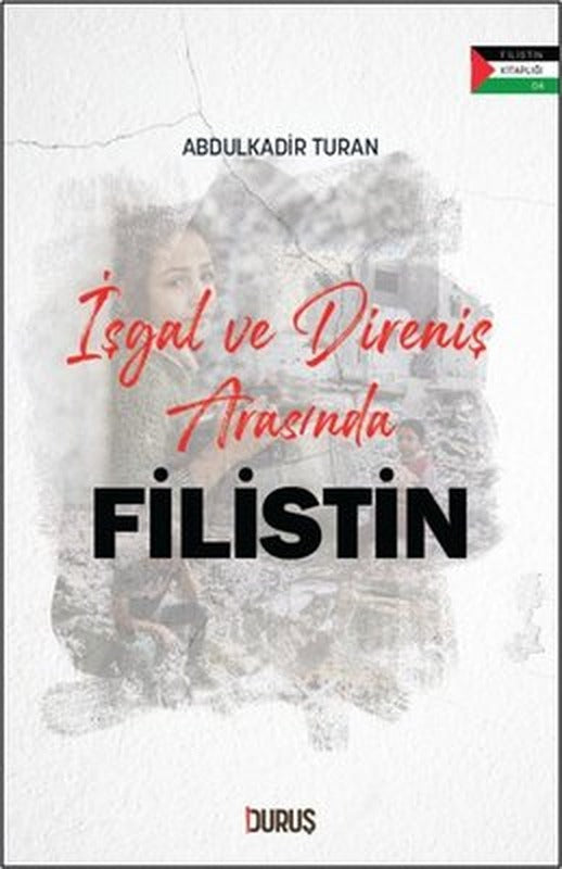 İşgal ve Direniş Arasında Filistin - Filistin Kitaplığı | Duruş Yayınları (İnce Kapak)