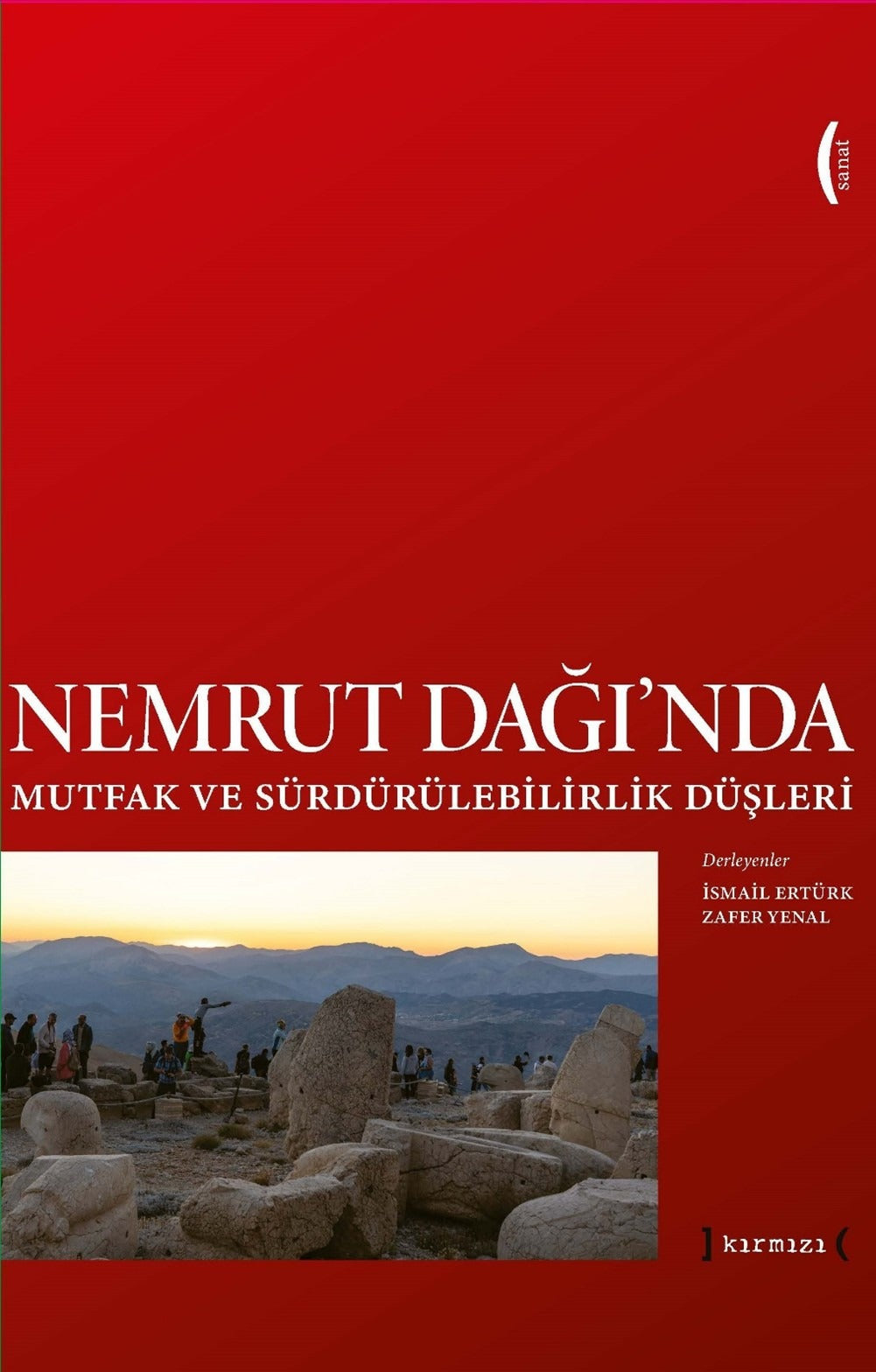 Nemrut Dağı'nda Mutfak ve Sürdürülebilirlik Düşleri - Imagining Sustainability and Food at Nemrut Mountain | Kırmızı Yayınları (İnce Kapak)
