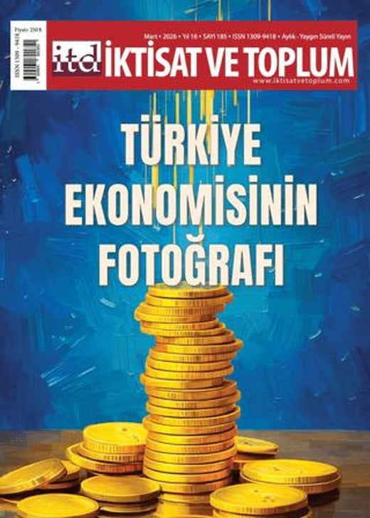 İktisat ve Toplum Dergisi 185. Sayı Türkiye Ekonomisinin Fotoğrafı | İktisat ve Toplum Dergisi (Ciltsiz)