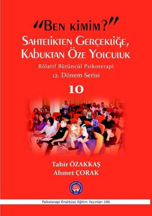 Ben Kimim? Sahtelikten Gerçekliğe Kabuktan Öze Yolculuk | Psikoterapi Enstitüsü (İnce Kapak)