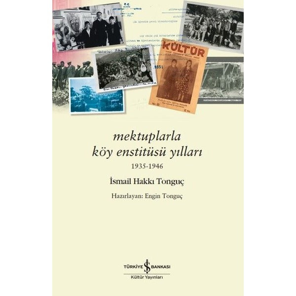 Mektuplarla Köy Enstitüsü Yılları 1935 - 1946 | İş Bankası Kültür Yayınları (İnce Kapak)