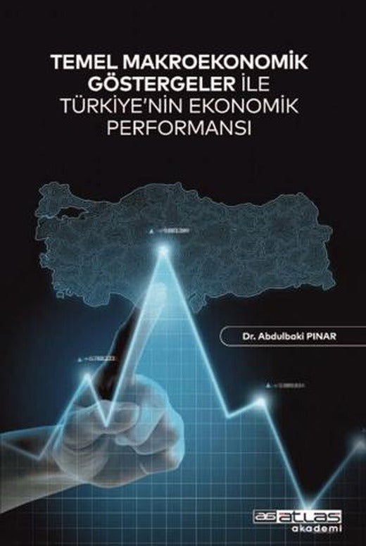 Temel Makroekonomik Göstergeler ile Türkiye’nin Ekonomik Performansı | Atlas Akademi (Ciltsiz)
