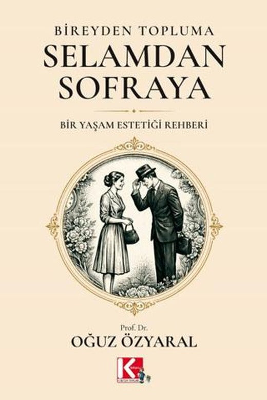 Bireyden Topluma, Selamdan Sofraya | K-İletişim Yayınları (Ciltsiz)