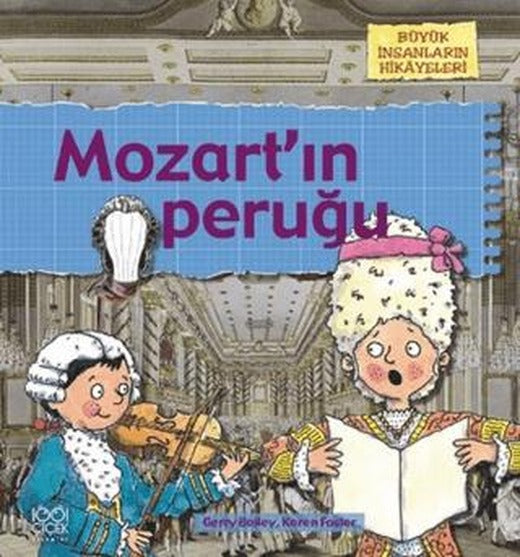 Büyük İnsanların Hikayeleri - Mozart'ın Peruğu | 1001 Çiçek Kitaplar (Ciltsiz)