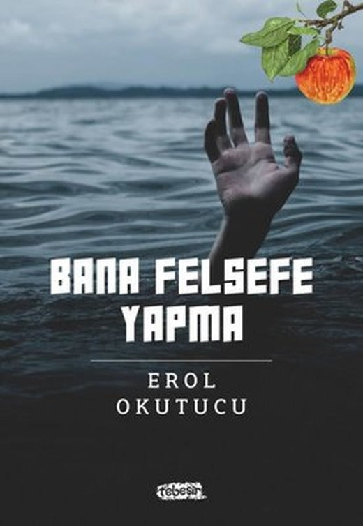 Bana Felsefe Yapma | Tebeşir Yayınları