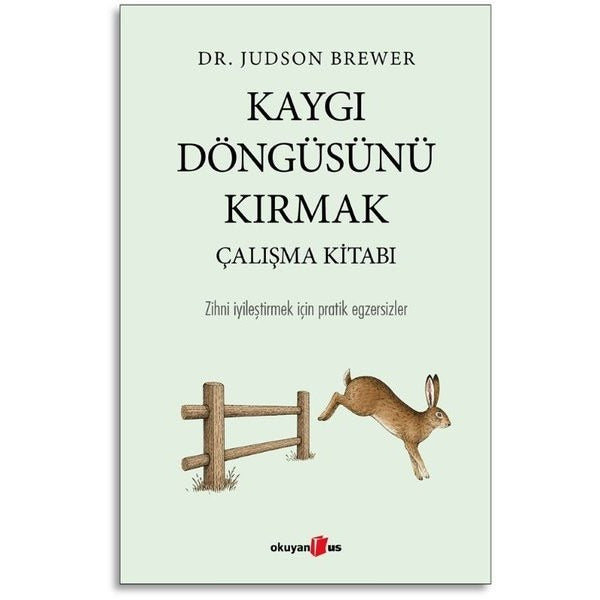 Kaygı Döngüsünü Kırmak Çalışma Kitabı - Zihni İyileştirmek İçin Pratik Egzersizler | Okuyan Us Yayınları (İnce Kapak)