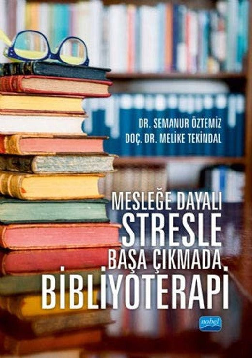 Mesleğe Dayalı Stresle Başa Çıkmada Bibliyoterapi | Nobel Akademi Yayıncılık