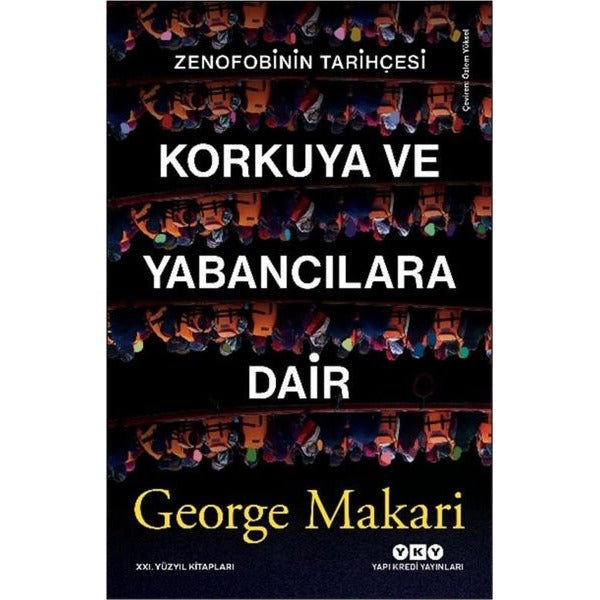Korkuya ve Yabancılara Dair - Zenofobinin Tarihçesi | Yapı Kredi Yayınları (İnce Kapak)