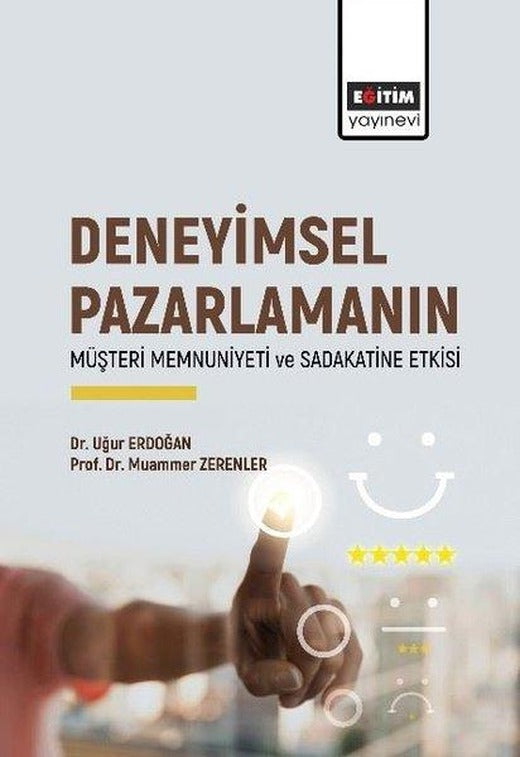 Deneyimsel Pazarlamanın Müşteri Memnuniyeti ve Sadakatine Etkisi | Eğitim Yayınevi (İnce Kapak)