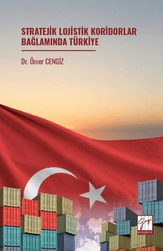 Stratejik Lojistik Koridorlar Bağlamında Türkiye