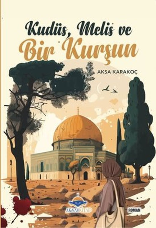 Kudüs, Melis ve Bir Kurşun | AKSA