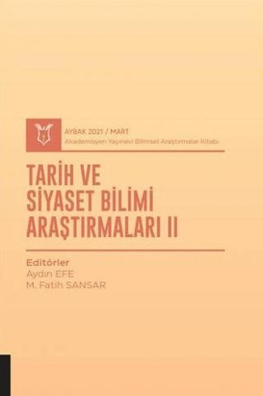 Tarih ve Siyaset Bilimi Araştırmaları II (AYBAK 2021 Mart) | Akademisyen Kitabevi (Ciltsiz)