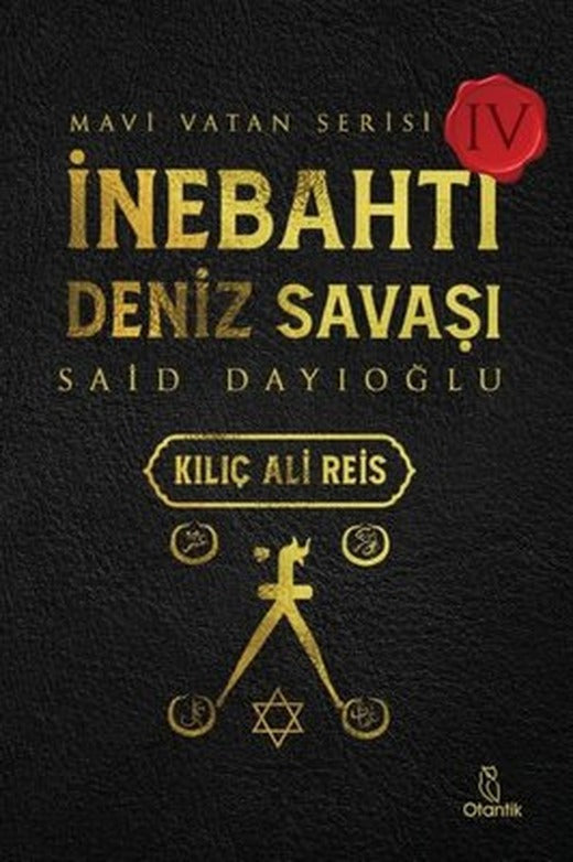 İnebahtı Deniz Savaşı: Kılıç Ali Reis - Mavi Vatan Serisi 4 | Otantik Kitap