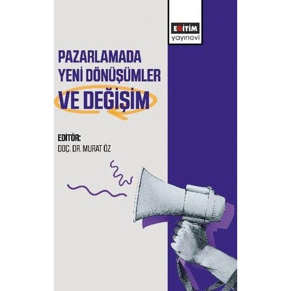 Pazarlamada Yeni Dönüşümler ve Değişim | Eğitim Yayınevi (İnce Kapak)
