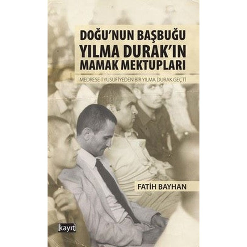 Doğunun Başbuğu Yılma Durakın Mamak Mektupları | Kayıt