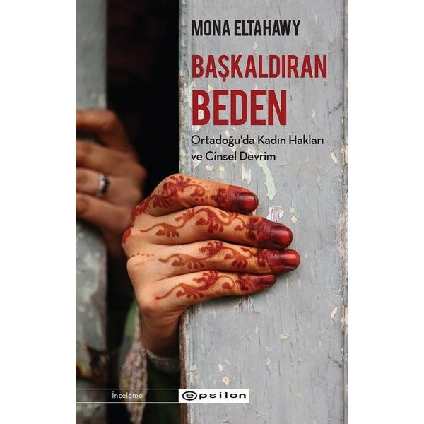 Başkaldıran Beden-Ortadoğu'da Kadın Hakları ve Cinsel Devrim | Epsilon Yayınevi