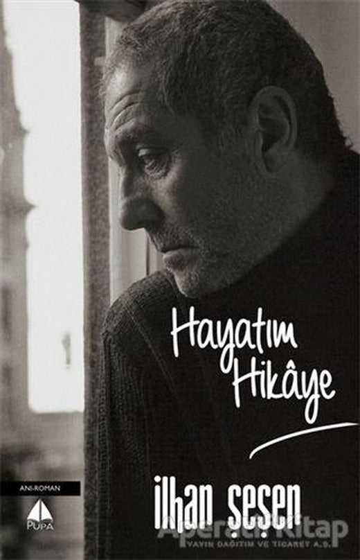Hayatım Hikaye - İlhan Şeşen - Pupa Yayınları