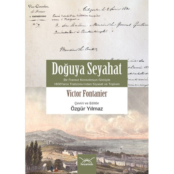 Doğuya Seyahat (Bir Fransız Konsolosunun Gözüyle 1830’ların Trabzon’undan Siyaset ve Toplum)