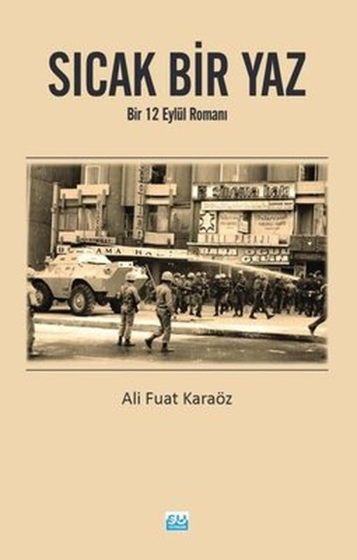 Sıcak Bir Yaz - Bir 12 Eylül Romanı | Su Yayınları (İnce Kapak)