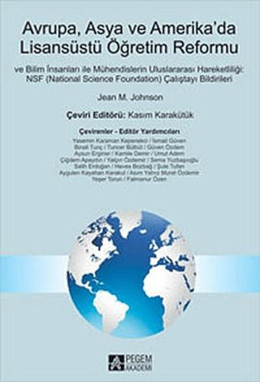 Avrupa, Asya ve Amerika’da Lisansüstü Öğretim Reformu ve İlim İnsanları ile Mühendislerin Uluslararası Hareketliliği : NSF (National Science Foundation) Çalıştayı Bildirileri | Pegem Akademi Yayıncılık (Ciltsiz)