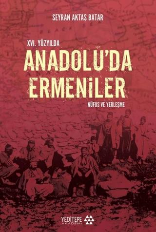 16. Yüzyıl'da Anadolu'da Ermeniler: Nüfus ve Yerleşme | Yeditepe Akademi (Ciltsiz) - Resim 1