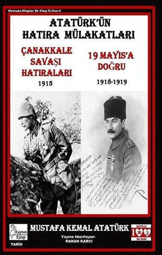 Atatürk'ün Hatıra Mülakatları - Çanakkale Savaş Hatıraları 1915 - 19 Mayıs'a Doğru 1918-1919 | Kaptan Kitap (İnce Kapak)