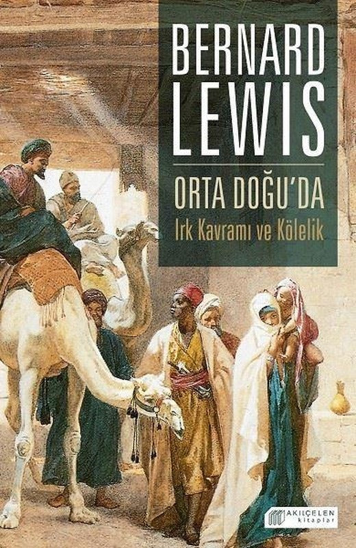 Orta Doğuda Irk Kavramı ve Kölelik | Akılçelen Kitaplar (İnce Kapak)