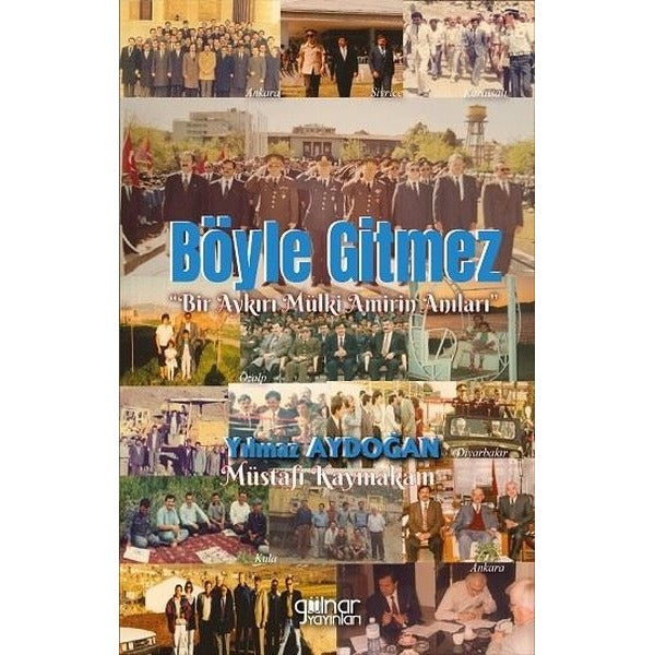 Böyle Gitmez - Bir Aykırı Mülki Amirin Anıları | Gülnar Yayınları (İnce Kapak)