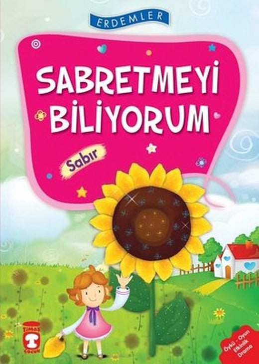 Erdemler: Sabretmeyi Biliyorum - Sabır | Timaş Çocuk