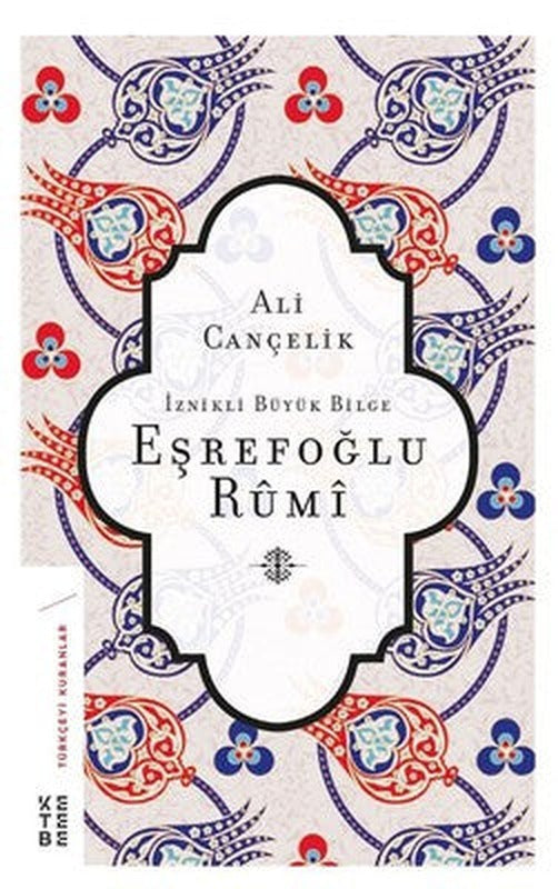 İznikli Büyük Bilge Eşrefoğlu Rumi | Ketebe Yayınları