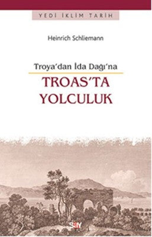 Troas'ta Yolculuk -Troya'dan İda Dağı'na | Say Yayınları