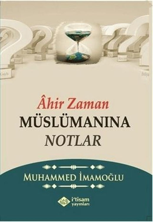 Ahir Zaman Müslümanına Notlar