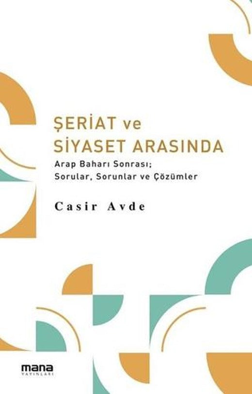 Şeriat ve Siyaset Arasında | Mana Yayınları (Ciltsiz)