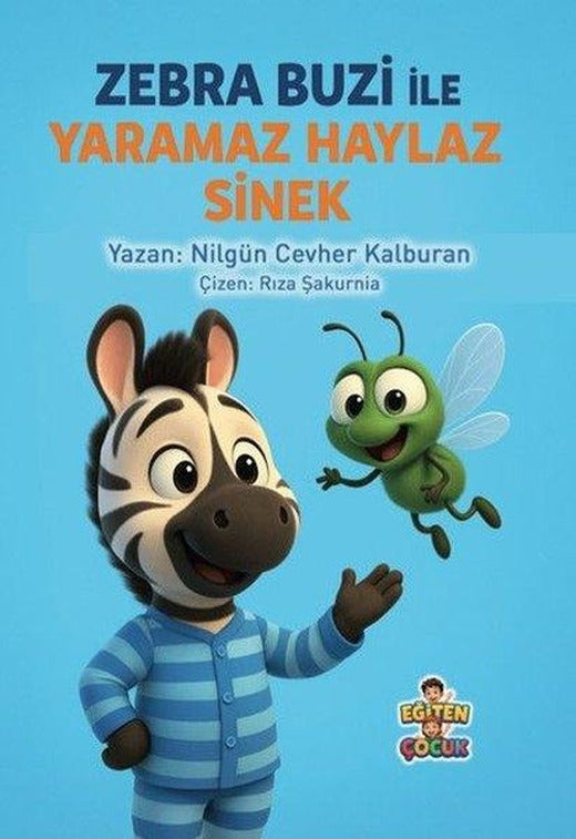 Zebra Buzi İle Yaramaz Haylaz Sinek | Eğiten Çocuk (İnce Kapak)