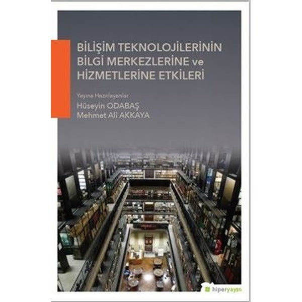 Bilişim Teknolojilerinin Bilgi Merkezlerine ve Hizmetlerine Etkileri | Hiperlink Yayınları (Ciltsiz)